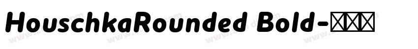 HouschkaRounded Bold字体转换